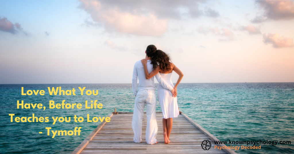 love what you have, before life teaches you to lov - tymoff